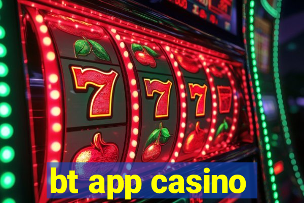 bt app casino